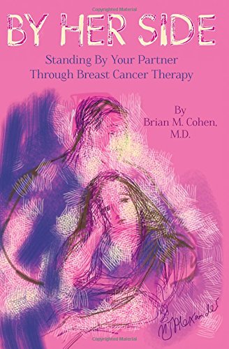 Imagen de archivo de By Her Side: Standing By Your Partner Through Breast Cancer Therapy a la venta por HPB-Movies
