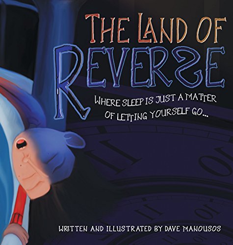 Stock image for The Land of Reverse: Where Sleep is Just a Matter of Letting Yourself Go. for sale by Better World Books: West