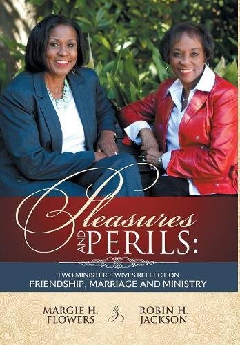 9781457554889: Pleasures and Perils: Two Minister's Wives Reflect on Friendship, Marriage and Ministry