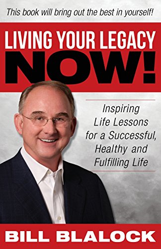 Stock image for Living Your Legacy Now: Inspiring Life Lessons for a Successful, Healthy and Fulfilling Life for sale by ThriftBooks-Dallas