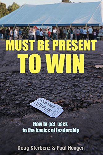9781457563089: Must Be Present to Win: How to get back to the basics of leadership