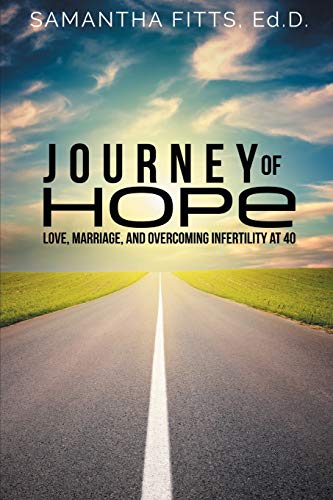 Stock image for Journey of Hope: Love, Marriage, and Overcoming Infertility at 40 for sale by ThriftBooks-Dallas