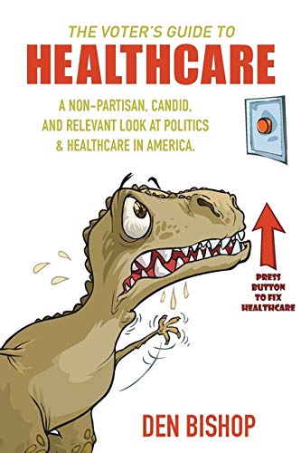 Stock image for The Voter's Guide to Healthcare: A Non-partisan, Candid, and Relevant Look at Politics and Healthcare in America for sale by SecondSale