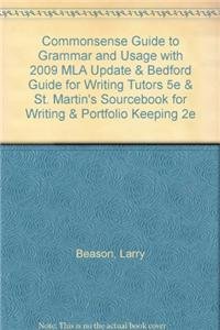 Commonsense Guide to Grammar and Usage with 2009 MLA Update & Bedford Guide for Writing Tutors 5e & St. Martin's Sourcebook for Writing & Portfolio Keeping 2e (9781457602153) by Beason, Larry; Lester, Mark; Ryan, Leigh; Zimmerelli, Lisa; Murphy, Christina; Sherwood, Steve; Reynolds, Nedra; Rice, Rich