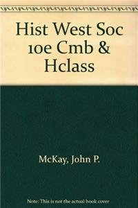 History of Western Society 10e & HistoryClass (9781457602924) by McKay, John P.; Hill, Bennett D.; Buckler, John; Crowston, Clare Haru; Wiesner-Hanks, Merry E.; Perry, Joe