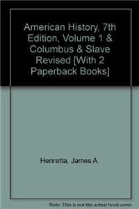 America's History 7e V1 & Christopher Columbus and the Enterprise of the Indies & Slave Revolution in the Caribbean, 1789-1804 (9781457606724) by Henretta, James A.; Edwards, Rebecca; Self, Robert O.; Symcox, Geoffrey; Sullivan, Blair; Dubois, Laurent; Garrigus, John D.