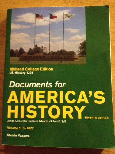 Stock image for Documents for Americas History, Midland College Edition, US History 1301, Volume 1: To 1877 for sale by Gulf Coast Books