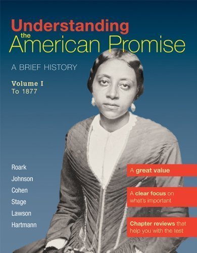 9781457608476: Understanding the American Promise, Volume 1: To 1877: A Brief History of the United States