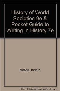 History of World Societies 9e & Pocket Guide to Writing in History 7e (9781457611803) by McKay, John P.; Hill, Bennett D.; Buckler, John; Beck, Roger B.; Crowston, Clare Haru; Buckley Ebrey, Patricia; Wiesner-Hanks, Merry E.; Rampolla,...