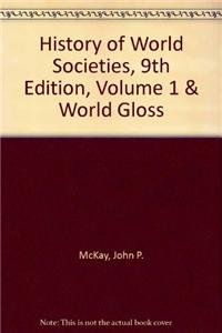 History of World Societies 9e V1 & Bedford Glossary for World History (9781457612336) by McKay, John P.; Hill, Bennett D.; Buckler, John; Beck, Roger B.; Crowston, Clare Haru; Buckley Ebrey, Patricia; Wiesner-Hanks, Merry E.