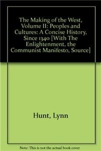 Making of the West 3e V2 Concise & Sources of The Making of the West 3e V2 & Enlightenment & Communist Manifesto (9781457613050) by Hunt, Lynn; Martin, Thomas R.; Hsia, R. Po-chia; Smith, Bonnie G.; Rosenwein, Barbara H.; Jacob, Margaret C. C.; Marx, Karl; Engels, Frederick