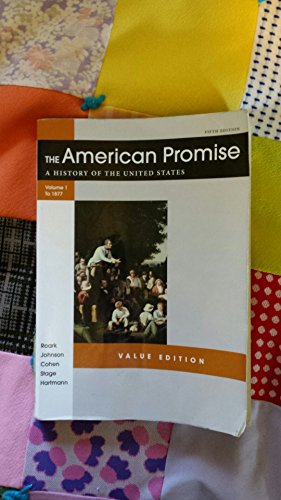 9781457613463: The American Promise: A History of the United States to 1877: Value Edition
