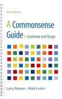 Commonsense Guide to Grammar and Usage 6e & Exercise Central to Go (9781457614088) by Beason, Larry; Lester, Mark