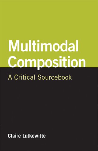Stock image for Multimodal Composition: A Critical Sourcebook (The Bedford/st. Martin's Series in Rhetoric and Composition) for sale by Books of the Smoky Mountains
