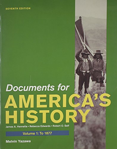 America, Fifth Edition, Volume 1 + Documents for America's History, Seventh Edition, Volume 1: A Concise History: To 1877 (9781457616556) by Henretta, James A.; Edwards, Rebecca; Yazawa, Melvin; Fernlund, Kevin J.; Self, Robert O.