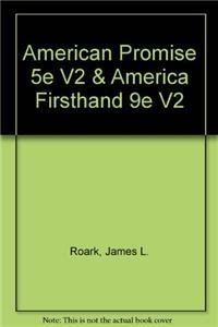 American Promise 5e V2 & America Firsthand 9e V2 (9781457617089) by Roark, James L.; Johnson, Michael P.; Cohen, Patricia Cline; Stage, Sarah; Hartmann, Susan M.; Marcus, Robert D.; Burner, David; Marcus, Anthony