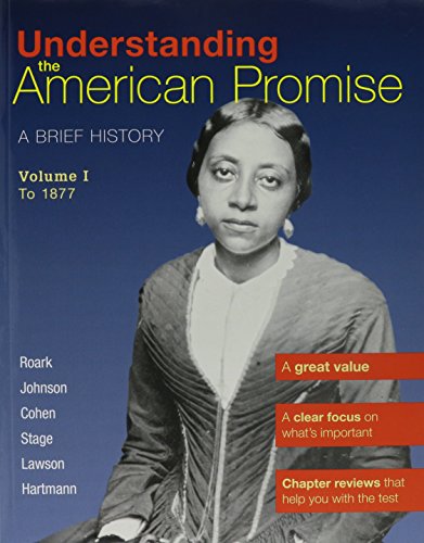 Understanding The American Promise V1 & U.S. War with Mexico & Black Americans in the Revolutionary Era (9781457622144) by Roark, James L.; Johnson, Michael P.; Cohen, Patricia Cline; Stage, Sarah; Lawson, Alan; Hartmann, Susan M.; Chavez, Ernesto; Holton, Woody