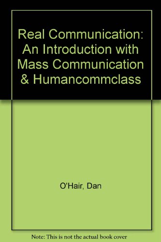Real Communication: An Introduction with Mass Communication & HumanCommClass (9781457622397) by O'Hair, Dan; Wiemann, Mary