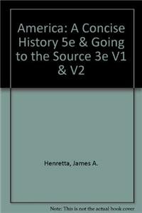 America: A Concise History 5e & Going to the Source 3e V1 & V2 (9781457623028) by Henretta, James A.; Edwards, Rebecca; Self, Robert O.; Brown, Victoria Bissell; Shannon, Timothy J.