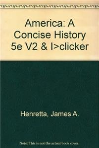 America: A Concise History 5e V2 & i>clicker (9781457630781) by Henretta, James A.; Edwards, Rebecca; Self, Robert O.