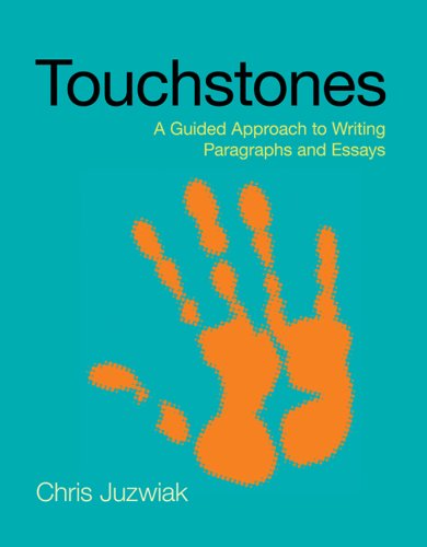 Loose-leaf Version for Touchstones: A Guided Approach to Writing Paragraphs and Essays (9781457630897) by Juzwiak, Chris