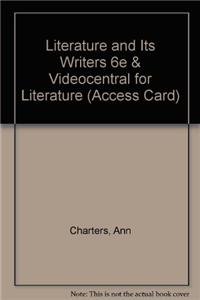 Literature and Its Writers 6e & VideoCentral for Literature (Access Card) (9781457631177) by Charters, Ann; Charters, Samuel