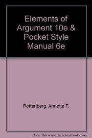 Elements of Argument 10e & Pocket Style Manual 6e (9781457634406) by Rottenberg, Annette T.; Winchell, Donna Haisty; Hacker, Diana; Sommers, Nancy