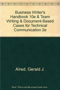 Business Writer's Handbook 10e & Team Writing & Document-Based Cases for Technical Communication 2e (9781457636561) by Alred, Gerald J.; Brusaw, Charles T.; Oliu, Walter E.; Wolfe, Joanna; Munger, Roger