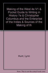 Making of the West 4e V1 & Pocket Guide to Writing in History 7e & Christopher Columbus and the Enterprise of the Indies & Sources of The Making of ... 4e V1 & Bedford Glossary of European History (9781457638725) by Hunt, Lynn; Martin, Thomas R.; Rosenwein, Barbara H.; Smith, Bonnie G.; Rampolla, Mary Lynn; Symcox, Geoffrey; Sullivan, Blair; Lualdi, Katherine J.