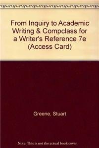 From Inquiry to Academic Writing & CompClass for A Writer's Reference 7e (Access Card) (9781457638923) by Greene, Stuart; Lidinsky, April; Hacker, Diana; Sommers, Nancy