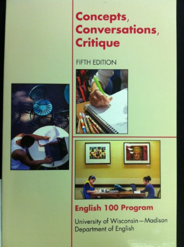 9781457642791: Concepts, Conversations, Critique 5th Edition English 100 Program University of Wisconsin - Madison