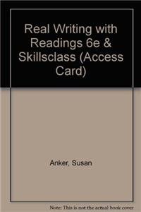 Real Writing with Readings 6e & SkillsClass (Access Card) (9781457643583) by Anker, Susan