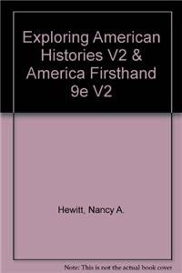 Exploring American Histories V2 & America Firsthand 9e V2 (9781457644221) by Hewitt, Nancy A.; Lawson, Steven F.; Marcus, Anthony; Giggie, John M.; Burner, David