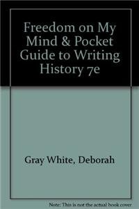 Freedom on My Mind & Pocket Guide to Writing History 7e (9781457646676) by Gray White, Deborah; Bay, Mia; Martin, Waldo E.; Rampolla, Mary Lynn