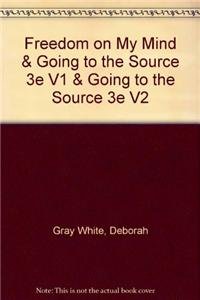 Freedom on My Mind & Going to the Source 3e V1 & Going to the Source 3e V2 (9781457646683) by Gray White, Deborah; Bay, Mia; Martin, Waldo E.; Brown, Victoria Bissell; Shannon, Timothy J.