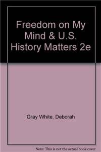 Freedom on My Mind & U.S. History Matters 2e (9781457646690) by Gray White, Deborah; Bay, Mia; Martin, Waldo E.; Schrum, Kelly; Gevinson, Alan; Rosenzweig, Roy