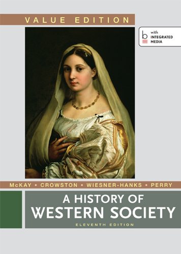 A History of Western Society, Value Edition, Combined (9781457648496) by McKay, John P.; Crowston, Clare Haru; Wiesner-Hanks, Merry E.; Perry, Joe