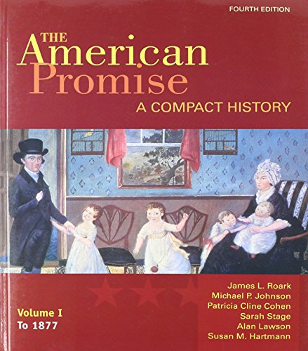 American Promise: A Compact History 4e V1 & Reading the American Past 5e V1 & Manifest Destiny and American Territorial Expansion (9781457654411) by Roark, James L.; Johnson, Michael P.; Cohen, Patricia Cline; Stage, Sarah; Lawson, Alan; Hartmann, Susan M.; Greenberg, Amy S.