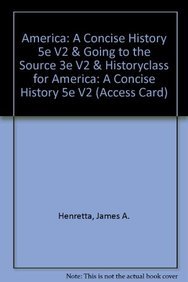 America: A Concise History 5e V2 & Going to the Source 3e V2 & HistoryClass for America: A Concise History 5e V2 (Access Card) (9781457657641) by Henretta, James A.; Edwards, Rebecca; Self, Robert O.; Brown, Victoria Bissell; Shannon, Timothy J.