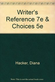 Writer's Reference 7e & Choices 5e (9781457658723) by Hacker, Diana; Sommers, Nancy; Mangelsdorf, Kate; Posey, Evelyn