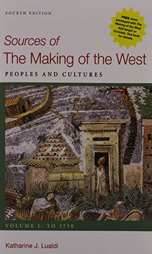 Making of the West, Volume B & Sources of The Making of the West, Volume I & Sources of The Making of the West, Volume II (9781457659713) by Hunt, Lynn; Martin, Thomas R.; Rosenwein, Barbara H.; Smith, Bonnie G.; Lualdi, Katharine J.