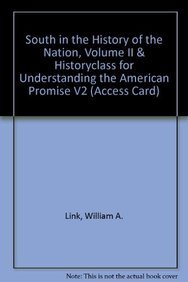 South in the History of the Nation, Volume II & HistoryClass for Understanding the American Promise V2 (Access Card) (9781457661365) by Link, William A.; Spruill Wheeler, Marjorie; Roark, James L.; Johnson, Michael P.; Cohen, Patricia Cline; Stage, Sarah