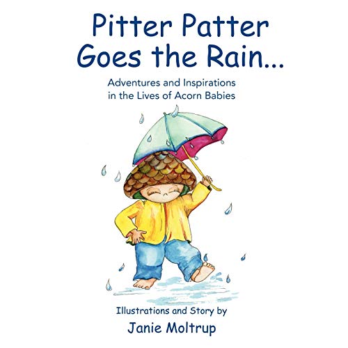 Beispielbild fr Pitter Patter Goes the Rain: Adventures and Inspirations in the Lives of Acorn Babies zum Verkauf von Wonder Book