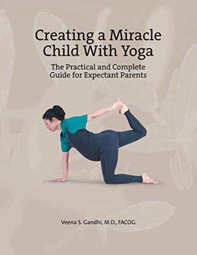 Stock image for Creating a Miracle Child with Yoga The Practical and Complete Guide for Expectant Parents for sale by PBShop.store US