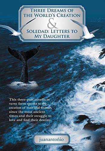 Stock image for Three Dreams of the World's Creation and Soledad Letters to My Daughter for sale by PBShop.store US