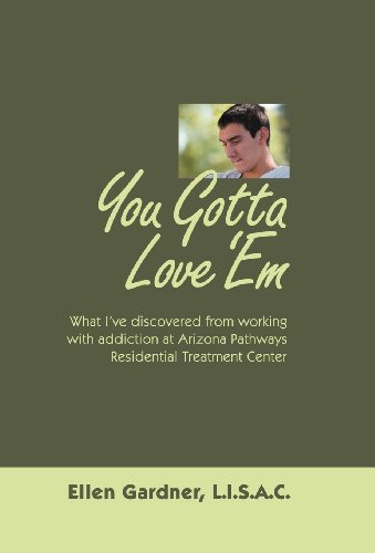 9781458205780: You Gotta Love em: What I ve Discovered from Working With Addiction at Arizona Pathways Residential Treatment Center