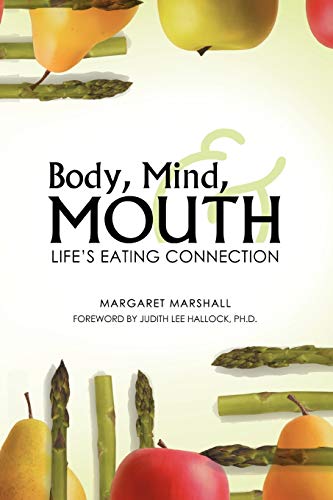 Body, Mind, and Mouth: Life's Eating Connection (9781458206800) by Marshall, Margaret