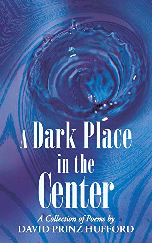 9781458210869: A Dark Place in the Center: A Collection of Poems