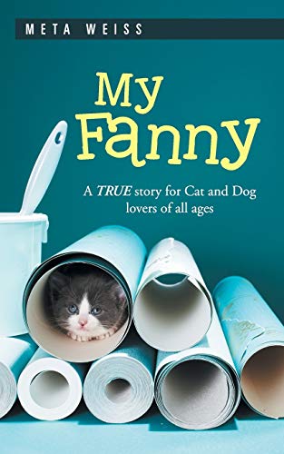 Stock image for My Fanny: A True Story for Cat and Dog Lovers of All Ages for sale by ThriftBooks-Dallas