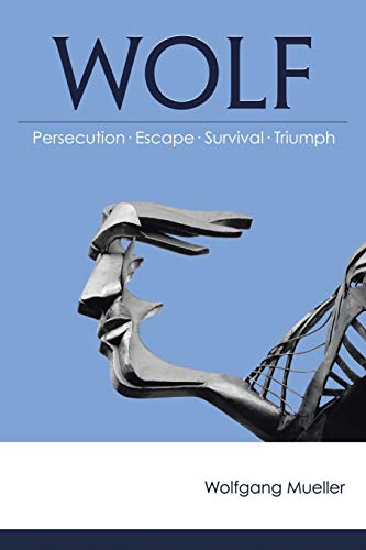 Beispielbild fr Wolf: Persecution-Escape-Survival-Triumph zum Verkauf von Wonder Book